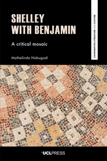 Shelley with Benjamin: A Critical Mosaic - Paperback