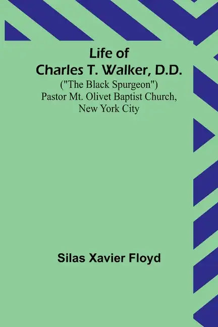 Life of Charles T. Walker, D.D.: (
