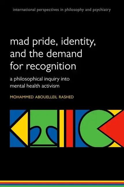 Madness and the Demand for Recognition: A Philosophical Inquiry Into Identity and Mental Health Activism - Paperback