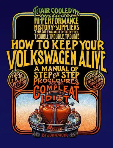 How to Keep Your Volkswagen Alive: A Manual of Step-By-Step Procedures for the Compleat Idiot - Paperback