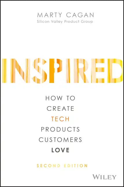 Inspired: How to Create Tech Products Customers Love - Hardcover