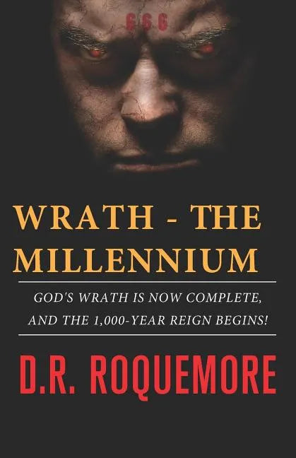 Wrath - The Millennium: God's Wrath is Now Complete, And The 1,000-Year Reign Begins! - Paperback