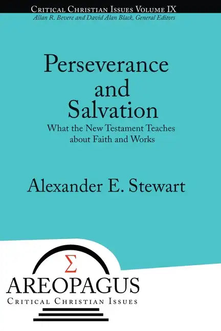 Perseverance and Salvation: What the New Testament Teaches about Faith and Works - Paperback