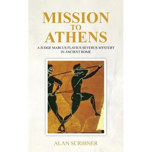 Mission to Athens: A Judge Marcus Flavius Severus Mystery in Ancient Rome - Paperback