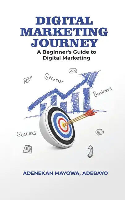 Digital Marketing Journey: A Beginner's Guide To Digital Marketing - Paperback