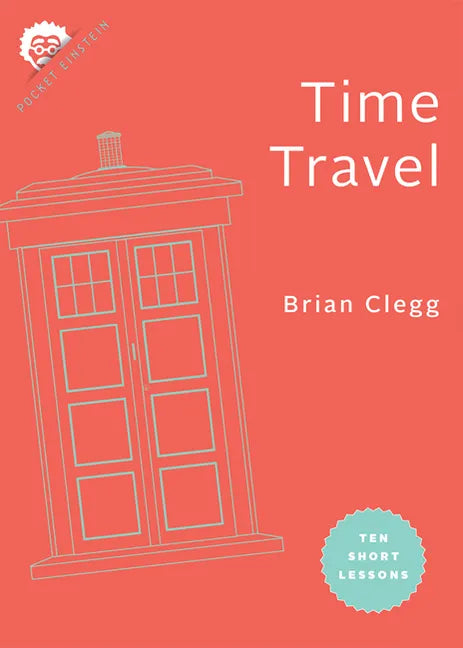Time Travel: Ten Short Lessons - Paperback