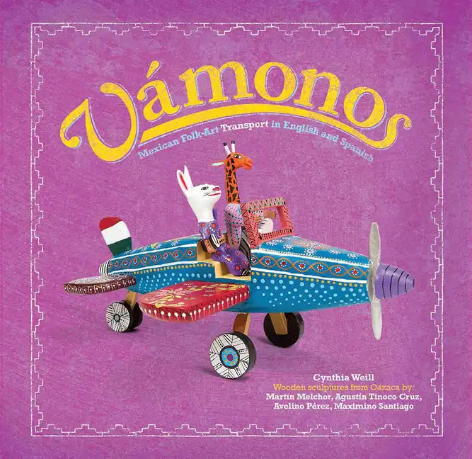 Vámonos: Mexican Folk Art Transport in English and Spanish - Hardcover