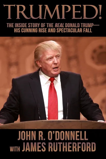 Trumped!: The Inside Story of the Real Donald Trump-His Cunning Rise and Spectacular Fall - Paperback