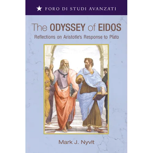 The Odyssey of Eidos: Reflections on Aristotle's Response to Plato - Paperback