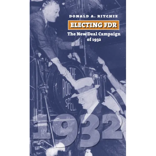 Electing FDR: The New Deal Campaign of 1932 - Paperback