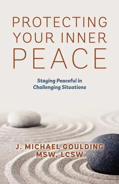 Protecting Your Inner Peace: Staying Peaceful in Challenging Situations - Paperback