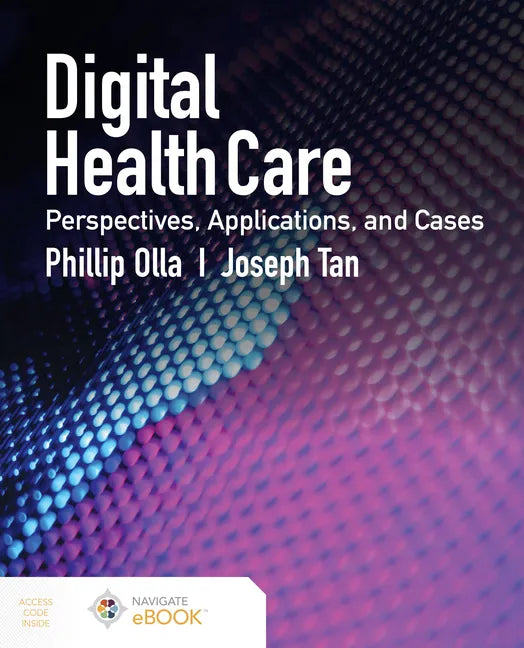 Digital Health Care: Perspectives, Applications, and Cases: Perspectives, Applications, and Cases - Paperback