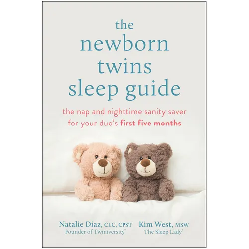 The Newborn Twins Sleep Guide: The Nap and Nighttime Sanity Saver for Your Duo's First Five Months - Paperback