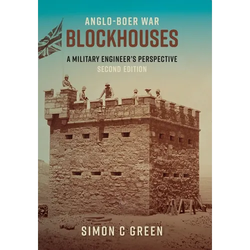 Anglo-Boer War Blockhouses: A Military Engineer's Perspective (Edition 2) - Paperback