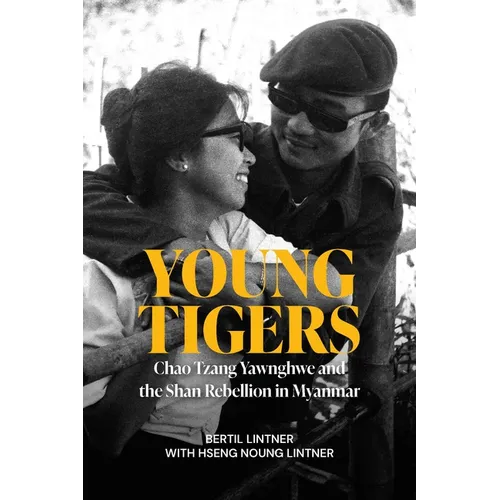 Young Tigers: Chao Tzang Yawnghwe and the Shan Rebellion in Myanmar - Paperback
