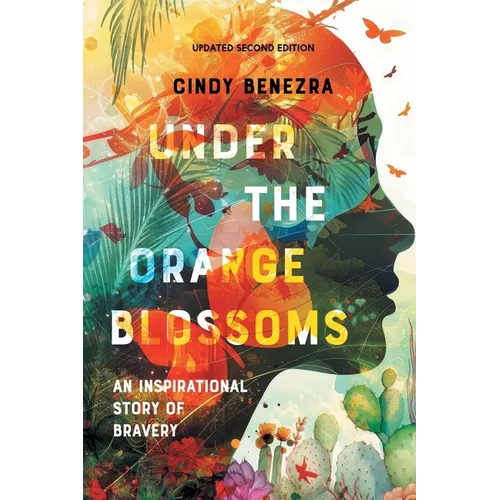Under The Orange Blossoms: An Inspirational Story of Bravery - Paperback