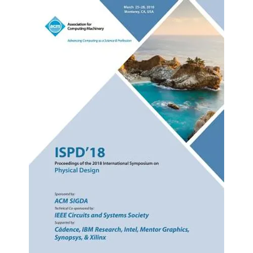 Ispd '18: Proceedings of the 2018 International Symposium on Physical Design - Paperback