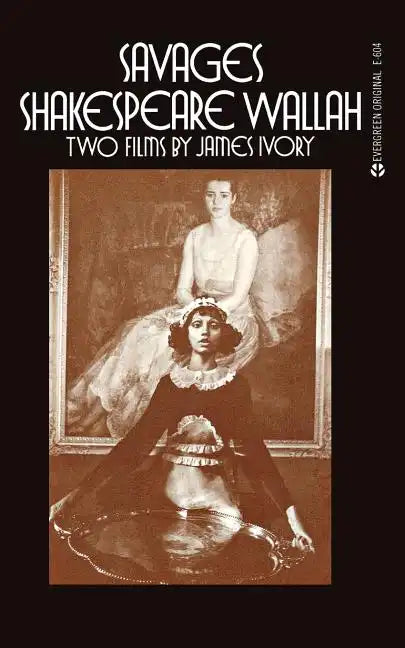 Savages/Shakespeare Wallah: Two Films by James Ivory - Paperback