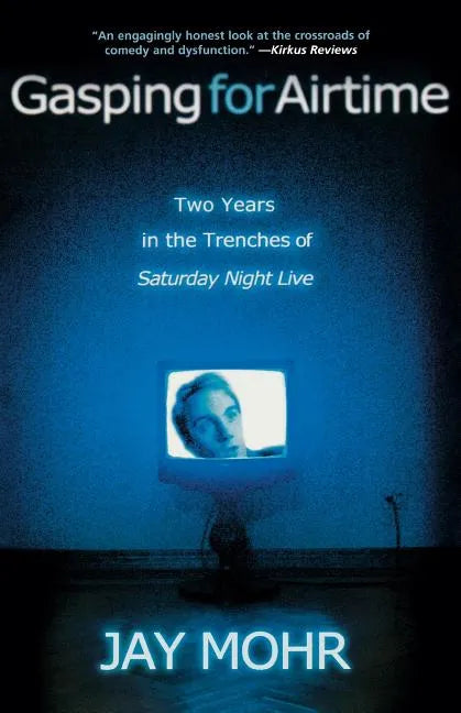 Gasping for Airtime: Two Years in the Trenches of Saturday Night Live - Paperback