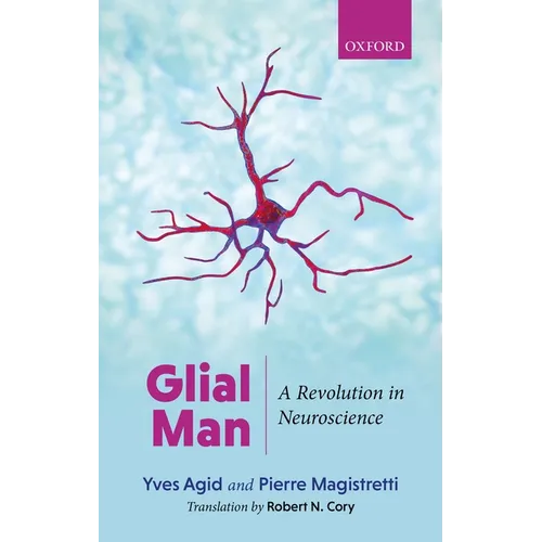 Glial Man: A Revolution in Neuroscience - Hardcover