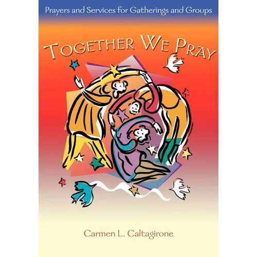 Together We Pray: Prayers and Services for Gatherings and Groups - Paperback
