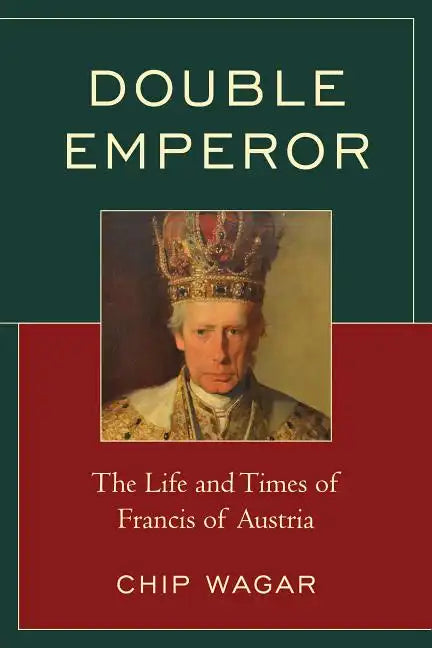 Double Emperor: The Life and Times of Francis of Austria - Paperback