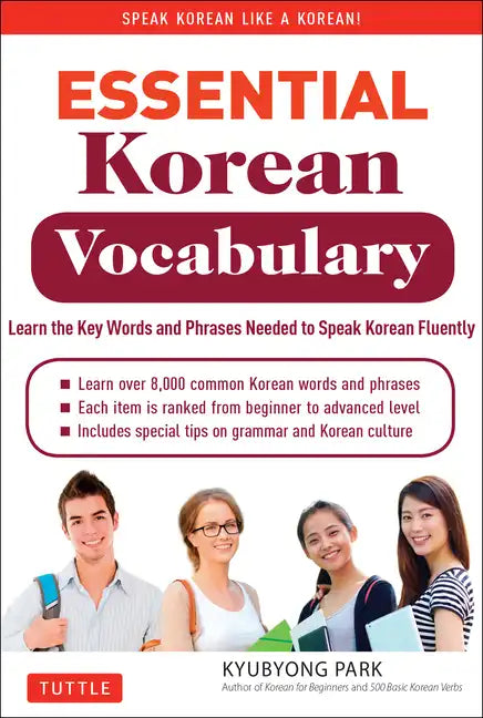 Essential Korean Vocabulary: Learn the Key Words and Phrases Needed to Speak Korean Fluently - Paperback