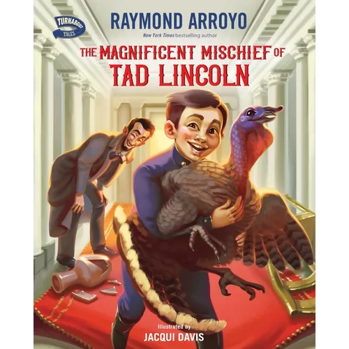 The Magnificent Mischief of Tad Lincoln - Hardcover