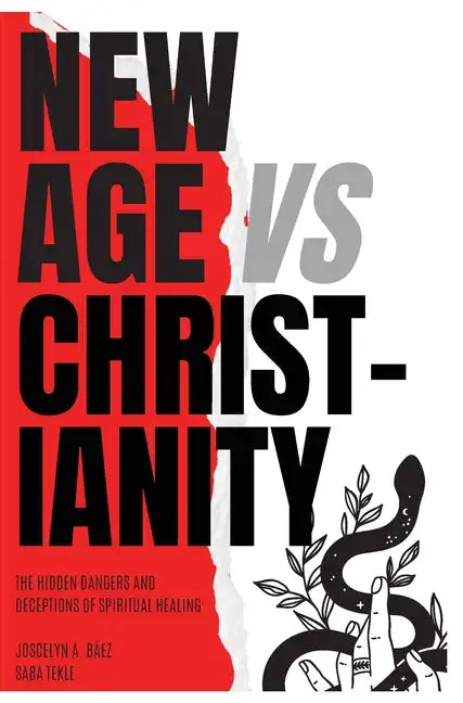 New Age VS Christianity: The Hidden Dangers and Deceptions of Spiritual Healing - Hardcover