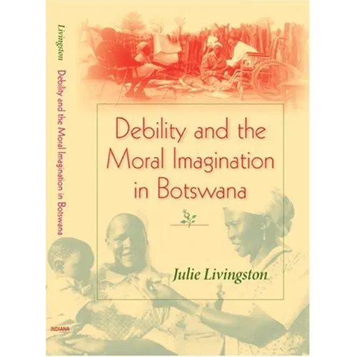 Debility and the Moral Imagination in Botswana - Paperback