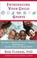 Introducing Your Child to Sports: An Expert's Answers to Parents' Questions about Raising a Healthy, Balanced, Happy Athlete - Paperback