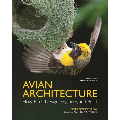 Avian Architecture Revised and Expanded Edition: How Birds Design, Engineer, and Build - Hardcover