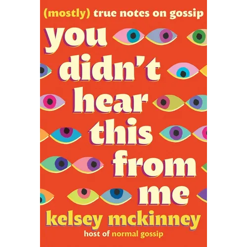 You Didn't Hear This from Me: (Mostly) True Notes on Gossip - Hardcover