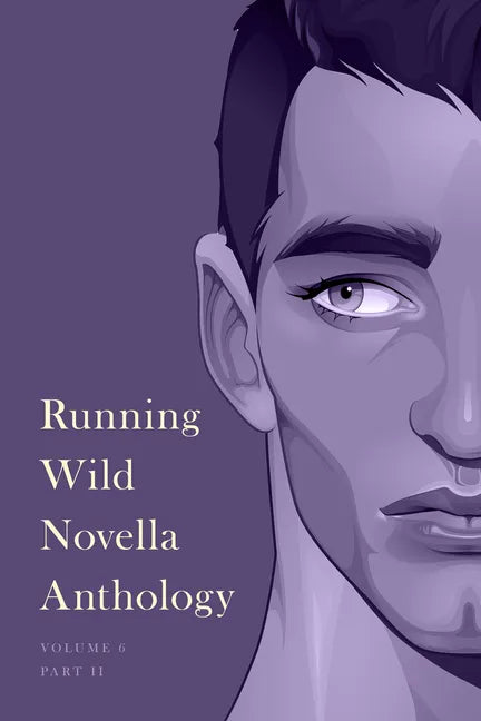 Running Wild Novella Anthology, Volume 6: Part 2 - Paperback