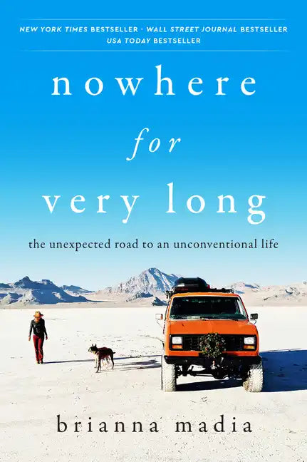 Nowhere for Very Long: The Unexpected Road to an Unconventional Life - Paperback
