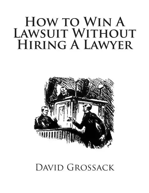 How to Win A Lawsuit Without Hiring A Lawyer - Paperback