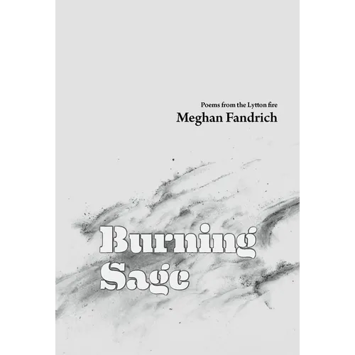 Burning Sage: Poems from the Lytton Fire - Paperback