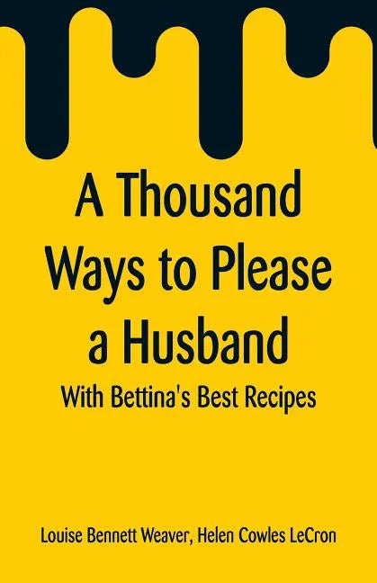 A Thousand Ways to Please a Husband: With Bettina's Best Recipes - Paperback