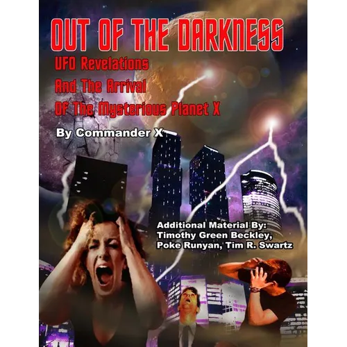Out Of The Darkness: UFO Revelations And The Arrival Of The Mysterious Planet X - Paperback