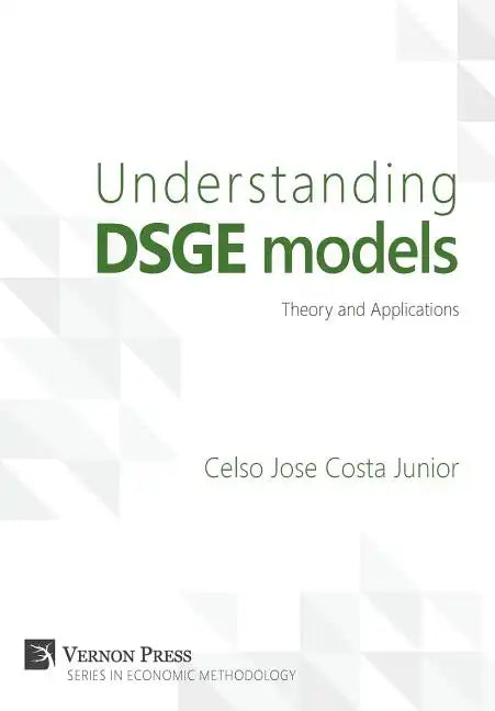 Understanding DSGE models;Theory and Applications - Hardcover