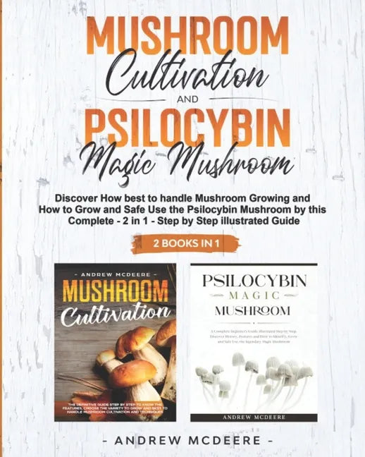 Mushroom Cultivation and Psilocybin Magic Mushroom 2 Books in 1 - Paperback