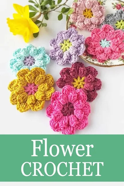 Flower Crochet: Crochet for Beginners Crochet Bouquet - Paperback