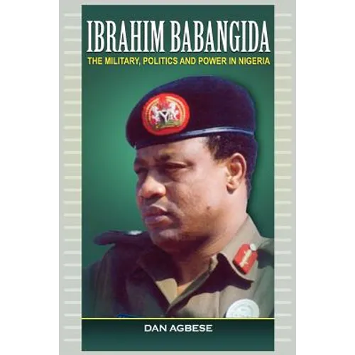 Ibrahim Babangida: The Military, Power and Politics - Paperback