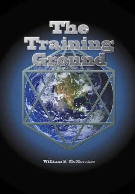 The Training Ground: This planet Earth is a training ground for your soul. - Paperback