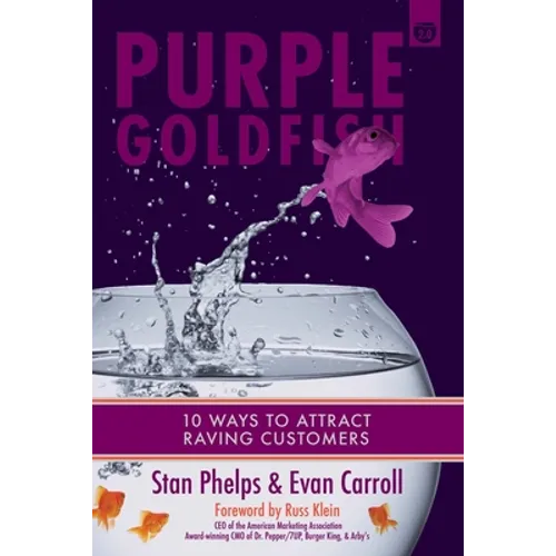 Purple Goldfish 2.0: 10 Ways to Attract Raving Customers - Paperback