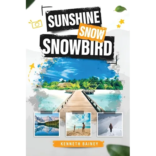 Sunshine Snow Snowbird: A Trinidadian's Journey to Canada and Florida - Paperback
