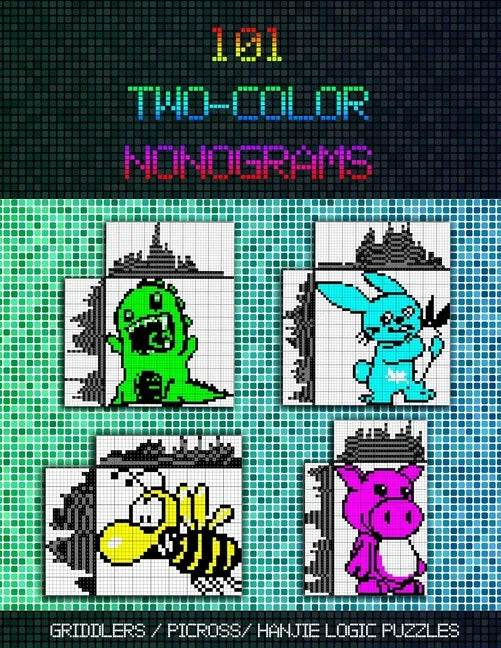 101 Two-Color Nonograms: Griddlers / Picross / Hanjie Logic Puzzles - Paperback