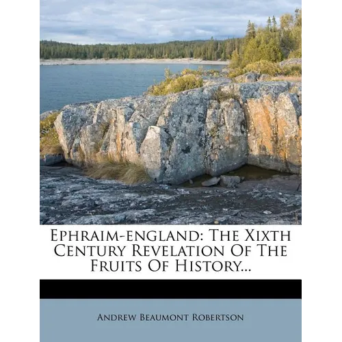 Ephraim-England: The Xixth Century Revelation of the Fruits of History... - Paperback