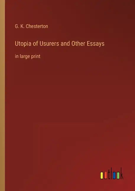 Utopia of Usurers and Other Essays: in large print - Paperback