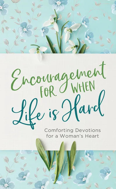 Encouragement for When Life Is Hard: Comforting Devotions for a Woman's Heart - Paperback